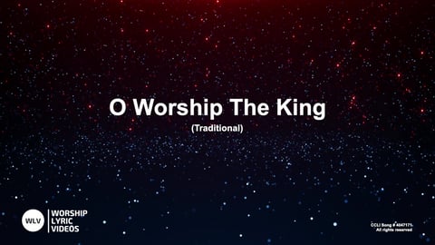O Worship The King