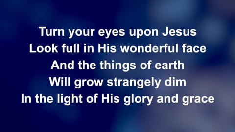 Turn Your Eyes Upon Jesus