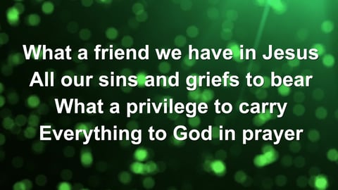 What a Friend We Have in Jesus