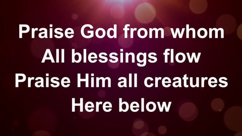 Praise God From Whom All Blessings Flow