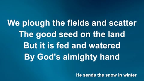 We Plough The Fields And Scatter
