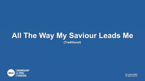 All The Way My Saviour Leads Me