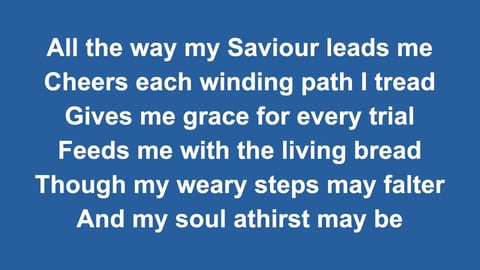 All The Way My Saviour Leads Me