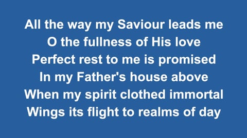 All The Way My Saviour Leads Me