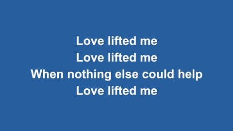 Love Lifted Me