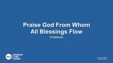 Praise God From Whom All Blessings Flow