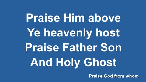 Praise God From Whom All Blessings Flow