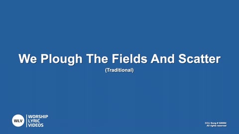 We Plough The Fields And Scatter