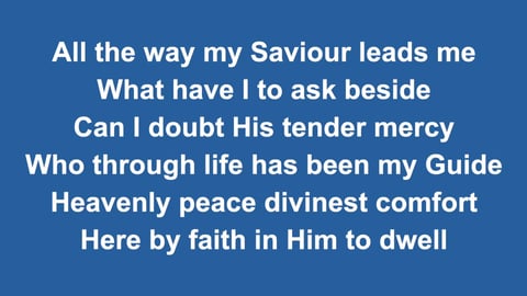 All The Way My Saviour Leads Me