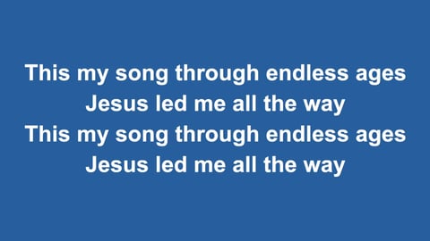 All The Way My Saviour Leads Me