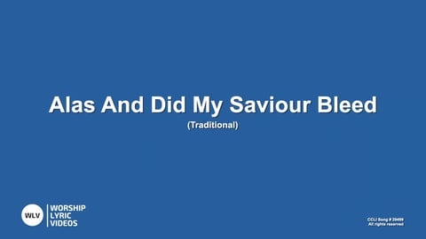 Alas And Did My Saviour Bleed