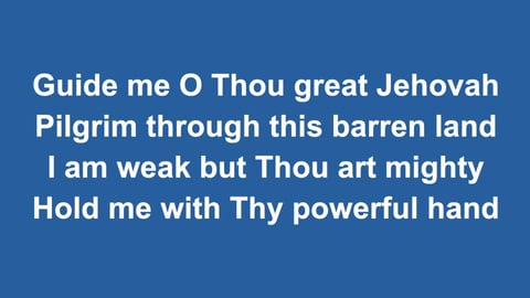Guide Me O Thou Great Jehovah