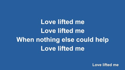 Love Lifted Me