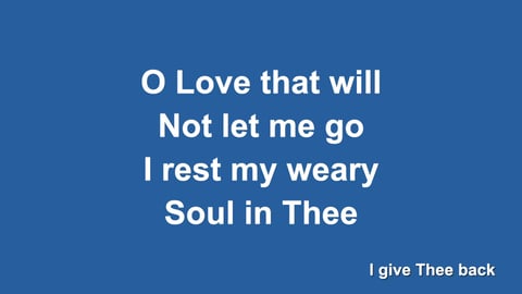 O Love That Will Not Let Me Go