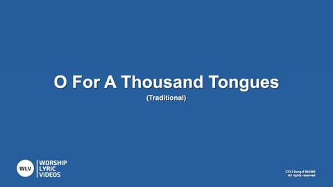 O For A Thousand Tongues To Sing