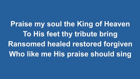 Praise My Soul The King Of Heaven