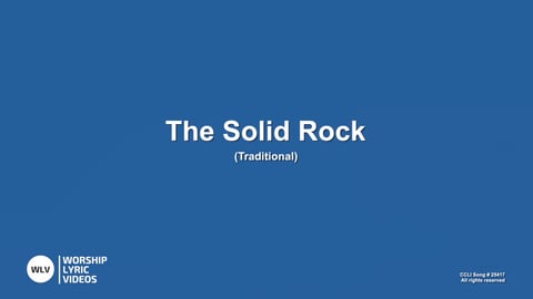 The Solid Rock by Worship Lyric Videos