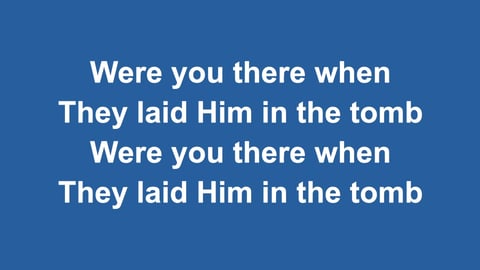 Were You There