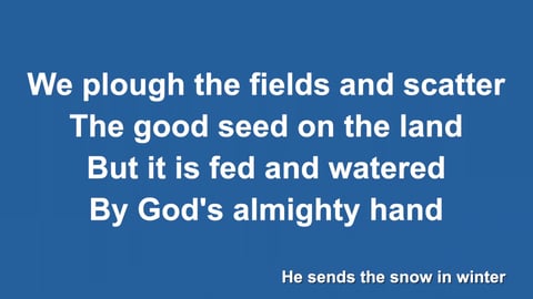 We Plough The Fields And Scatter
