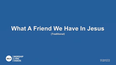 What a Friend We Have in Jesus