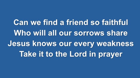 What a Friend We Have in Jesus