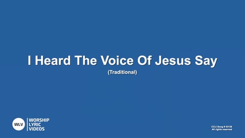 I Heard The Voice Of Jesus Say