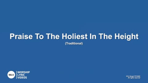 Praise To The Holiest In The Height