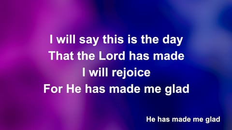 He Has Made Me Glad