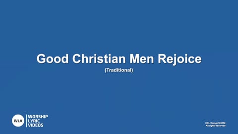 Good Christian Men Rejoice