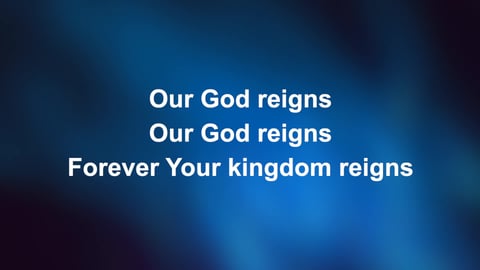 Our God Reigns