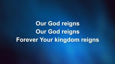Our God Reigns