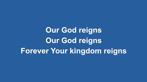 Our God Reigns