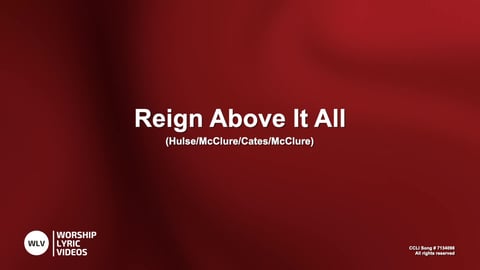 Reign Above It All