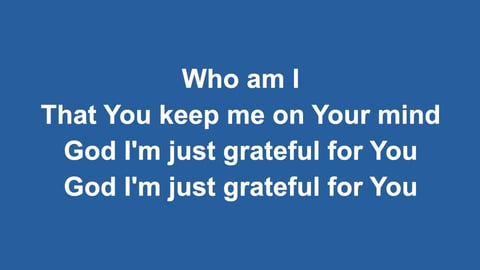 God I'm Just Grateful