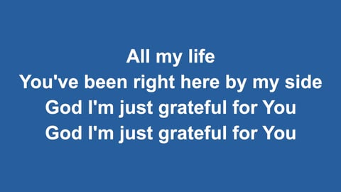 God I'm Just Grateful