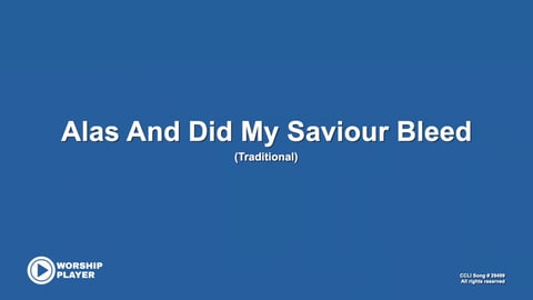 Alas And Did My Saviour Bleed