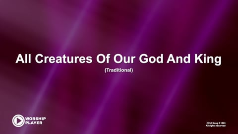All Creatures Of Our God And King
