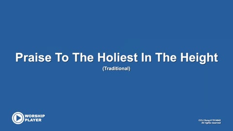 Praise To The Holiest In The Height