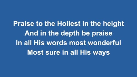 Praise To The Holiest In The Height