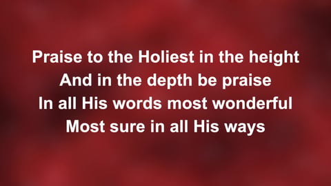 Praise To The Holiest In The Height