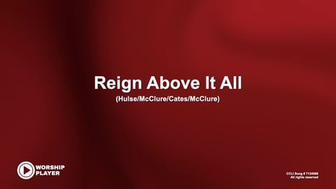Reign Above It All