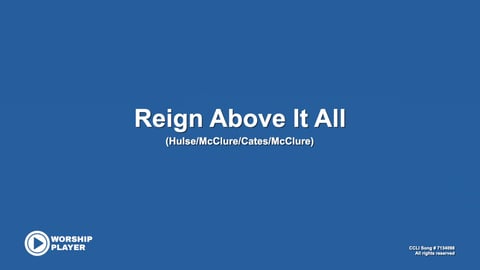 Reign Above It All