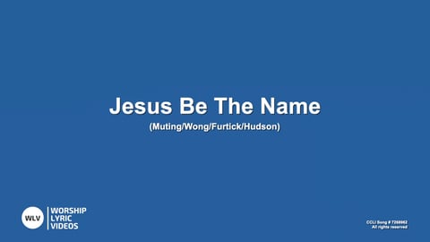 Jesus Be The Name