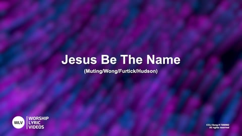Jesus Be The Name