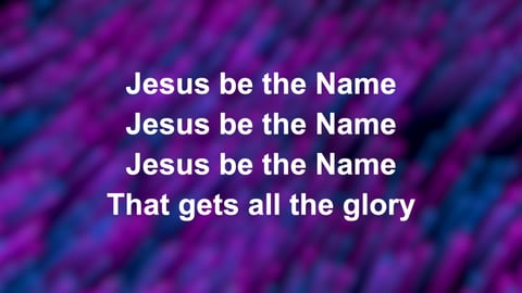 Jesus Be The Name