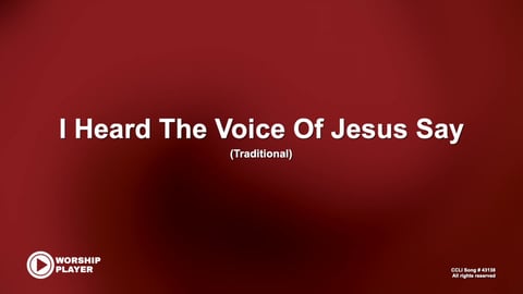 I Heard The Voice Of Jesus Say