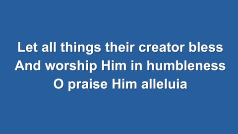 All Creatures Of Our God And King