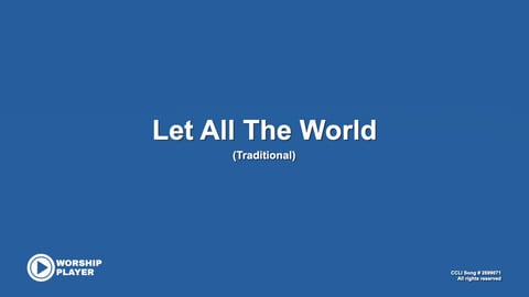 Let All The World
