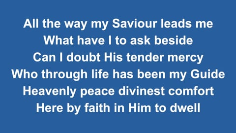 All The Way My Saviour Leads Me