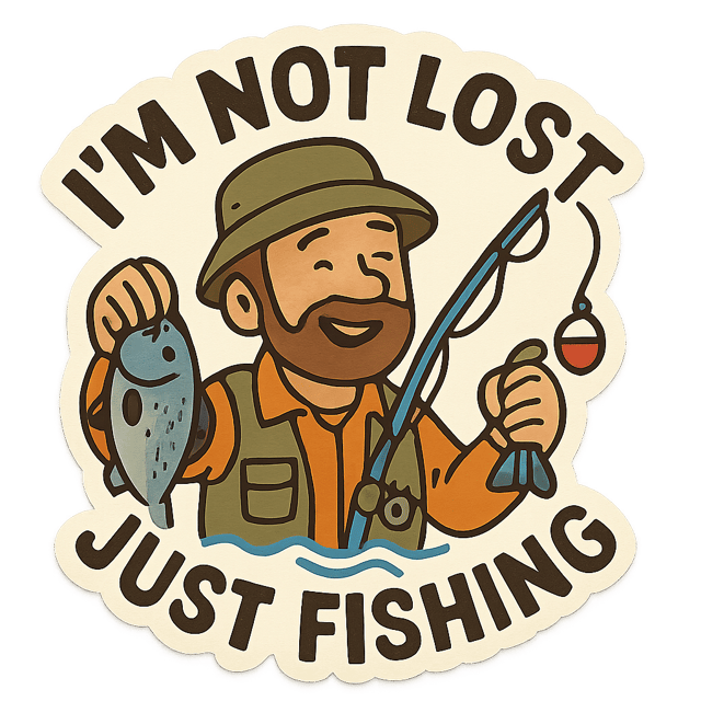 Free transparent PNG: Fishing Sticker  Im Not Lost, Just Fishing for Fun and Laughter